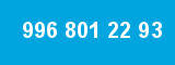 996 801 22 93